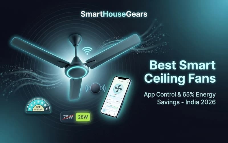 9 Best Smart Ceiling Fans India 2026 from ₹3,699 (Ranked)